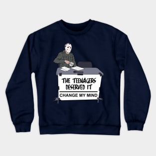 The teenagers deserved it Crewneck Sweatshirt